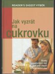 Jak vyzrát na cukrovku - Stovky jednoduchých rad, jak postupně zlepšit svůj zdravotní stav - náhled