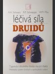 Léčivá síla druidů - schwarz aljoscha a. / schweppe ronald p. / pfau wolfgang m. - náhled