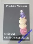 Duševní aristokratismus - nietzsche friedrich - náhled