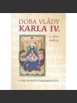 Doba vlády Karla IV. a jeho rodiny - Lucemburkové, Karel IV - náhled