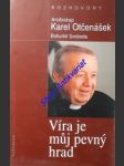 VÍRA JE MŮJ PEVNÝ KRAD - Rozhovory s arcibiskupem Karlem Otčenáškem a jeho přáteli - OTČENÁŠEK Karel / SVOBODA Bohumil - náhled