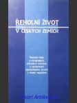 ŘEHOLNÍ ŽIVOT V ČESKÝCH ZEMÍCH - Řeholní řády a kongregace, sekulární instituty a společnosti apoštolského života v České republice - Kolektiv autorů - náhled