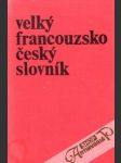 Velký francouzsko - český slovník (I. - II.) - náhled