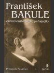 František Bakule - enfant terrible české pedagogiky - náhled