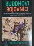 BUDDHOVI BOJOVNÍCI - Příběh tibetských bojovníků za svobodu, účasti CIA, čínské invaze a pádu Tibetu - DUNHAM Mikel - náhled