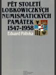 Pět století lobkowiczkých numismatických památek 1547-1958 - náhled