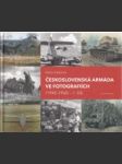 Československá armáda ve fotografiích 1. 1945-1960 - náhled