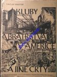 Kluby a bratrstva v americe a jiné črty - hnátek václav - náhled