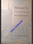 Prahou po stopách reformace - průvodce reformační prahou - schneider ladislav - náhled