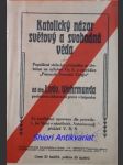 KATOLICKÝ NÁZOR SVĚTOVÝ A SVOBODNÁ VĚDA - Populárně vědecká přednáška se zřetelem na syllabus Pia X. a encykliku " Pascendi Dominici Gregis " po konfiskaci upraveno dle provedeného líčení o námitkách - WAHRMUND Ludwig - náhled