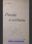 PRAVDA O CELIBÁTU - Dle zkušeností kněží a laiků - SIGMA Dr. ( Pseudonym ) - náhled