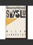 Nesamozřejmost smyslu [Obsah: literární teorie, teorie prózy, sémantika, interpretace: Švejk a Hrabal] (podpis Milan Jankovič) - náhled