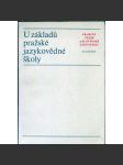 U základů pražské jazykovědné školy - Prameny české a slovenské lingvistiky (pražský lingvistický kroužek) - náhled