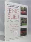 Feng-šuej v zahradě: Harmonické prostředí zahrady - zdroj vaší energie a zdraví - náhled