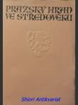 PRAŽSKÝ HRAD VE STŘEDOVĚKU - Katalog výstavy konané pod záštitou pana presidenta republiky Dr. Edvarda Beneše ve dnech od 28. června do 15. října 1946 v letohrádku v Královské zahradě na hradě pražském - náhled