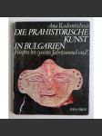 Die prähistorische Kunst in Bulgarien [pravěké umění v Bulharsku, 5.-2 000 př. Kr., německy] - náhled