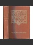 Geschichte der Römischen Kaiser. Zweiter Band. Mit 6 Porträts auf Tafeln [dějiny římští císařové, 2. svazek, 6 hlubotiskových portrétů na tabulích] - náhled