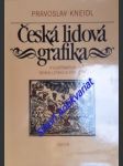 Česká lidová grafika v ilustracích novin, letáků a písniček - kneidl pravoslav - náhled