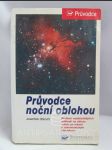 Průvodce noční oblohou: Přehled nejdůležitějších událostí na obloze měsíc po měsíci s astronomickým slovníkem - náhled