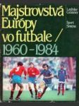 Majstrovstvá urópy vo Futbale 1960 - 1984 - náhled