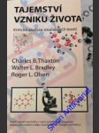 Tajemství vzniku života - kritická analýza současných teorií - olsen roger l. / bradley walter l. / thaxton charles b. - náhled