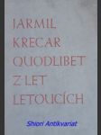 Quodlibet z let letoucích - krecar jarmil - náhled