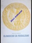 Olomoucko za feudalismu - katalog muzejní expozice - burian václav - náhled