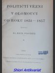 Političtí vězni v olomouci od roku 1851 - 1857 - fischer richard judr. - náhled