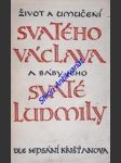 Život a umučení svatého václava a báby jeho svaté ludmily - křišťan - náhled