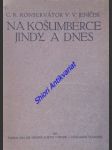 NA KOŠUMBERCE JINDY A DNES - Několik kapitol a obrázků pro turisty i domácí lid - JENÍČEK Václav Vladimír - náhled
