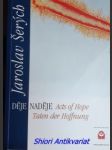 Děje naděje / Acts of Hope / Taten der Hoffnung - výstava obrazů a ilustrací " Míčovna Pražského hradu 28. června - 27. srpna 2000 " - ŠERÝCH Jaroslav - náhled