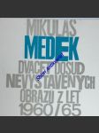 Mikuláš medek - dvacet dosud nevystavených obrazů z let 1960-65 - katalog výstavy oblastní galerie liberec březen 1966 - krátký čestmír - náhled