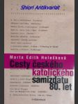 Cesty českého katolického samizdatu 80. let - holečková marta edith - náhled