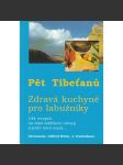 Pět Tibeťanů - Zdravá kuchyně pro labužníky - kuchařka, recepty - náhled