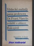 Vědecké metody pana profesora dr. frant. mareše, zvláště v otázce rukopisů - kraus arnošt - náhled