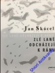 Zlé laně odcházejí k ránu - skácel jan - náhled