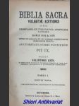 Biblia sacra vulgatae editionis: juxta exemplaria ex Typoghraphia Apostolica Vaticana. Romae 1592 & 1593 inter se collata et ad normam correctionum romanorum exacta, auctoritate Summi Pontificis Pii IX - Tomus I-II - LOCH Valentinus - náhled