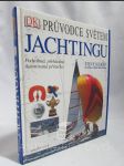 Průvodce světem jachtingu: Podrobná, přehledná ilustrovaná příručka - náhled