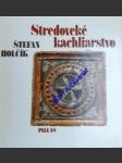 Stredoveké kachliarstvo - holčík štefan - náhled