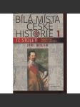 Bílá místa české historie 1. - 17. století (Bílá Hora, Albrecht z Valdštejna, poprava 1621, čarodějnické procesy apod.) - náhled