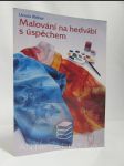 Malování na hedvábí s úspěchem - náhled