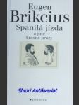 Spanilá jízda a jiné krásné prózy - brikcius eugen - náhled