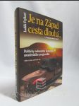 Je na Západ cesta dlouhá… (…zbytečná, marná je touha?): Politicky nekorektní komentáře amatérského prognostika, výběr z úvah a esejí 2000-2003 - náhled