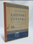 Latinská čítanka pro VI. a VII. třídu gymnasií a reálných gymnasií I.B - náhled