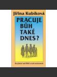 Pracuje Bůh také dnes? Jiřina Kubíková - náhled