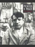 Picasso v Praze - Počátky sběratelství a vývoj výtvarné kritiky Picassova díla u nás - náhled