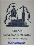 CHRÁM SV. CYRILA A METODA V OLOMOUCI-HEJČÍNĚ - Památník vydaný u příležitosti slavnostního posvěcení nového farního kostela v Olomouci-Hejčíně péči přípravného výboru - náhled