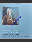 František antonín hrabě špork významný mecenáš barokní kultury v čechách - bor d.ž. ( vl. jménem vladimír zadrobílek ) - náhled