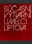 Súčasní výtvarní umelci Liptova : katalog výstavy : Oblastná galéria P. M. Bohúňa, Liptovský Mikuláš, máj 1979 - náhled