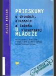 Prieskumy o drogách, alkohole a tabaku u slovenskej mládeže - náhled